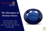 The Mystique of Neelam Stone: Unveiling the Influence and Allure of the Blue Sapphire